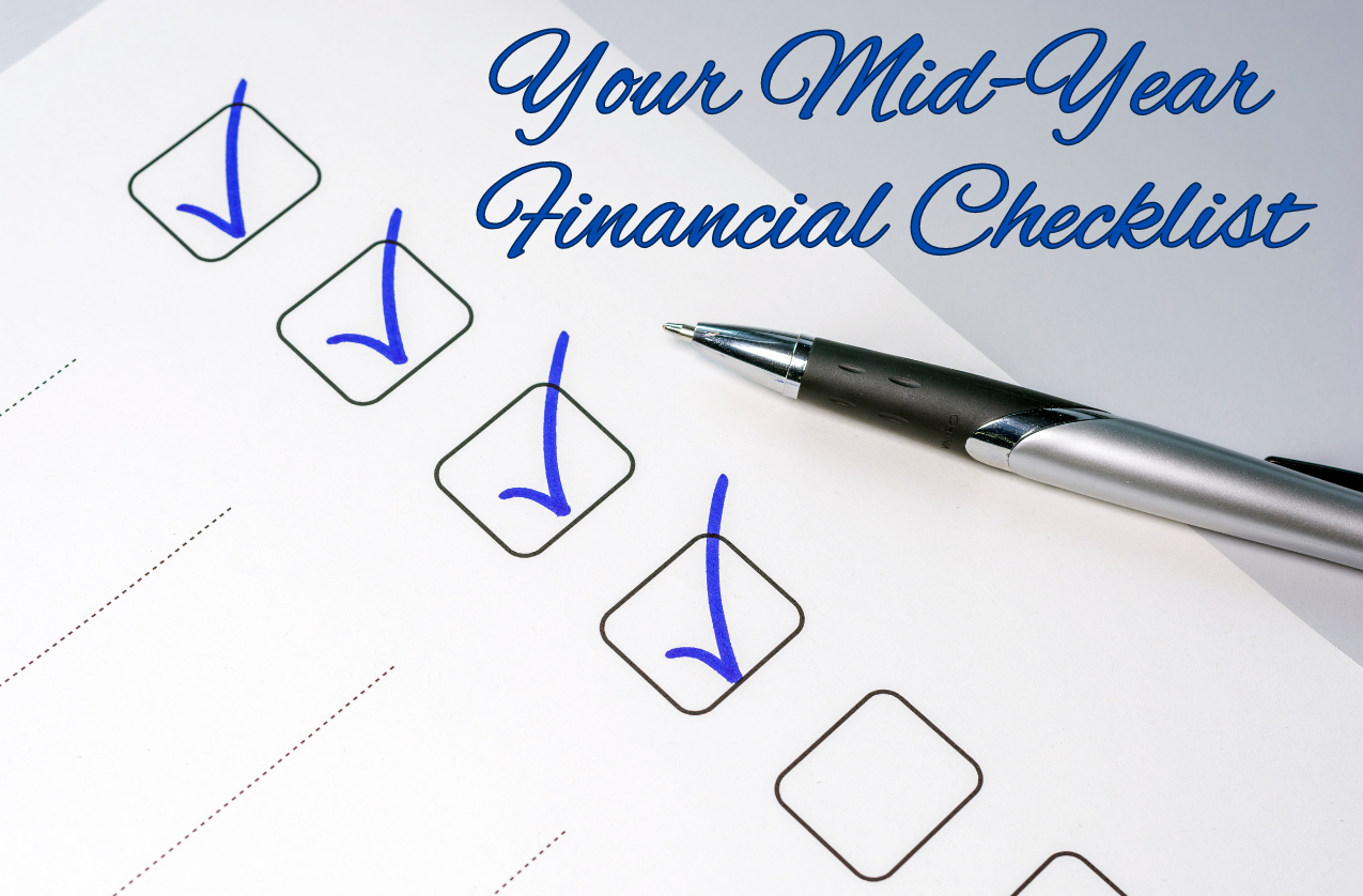 June means it's time for your Mid-Year Financial Checklist